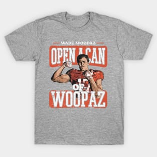 Wade Woodaz College Can Of Woopaz T-Shirt